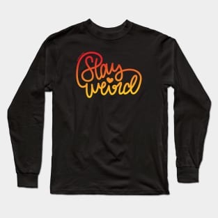 Stay Weird (Red-Orange) Long Sleeve T-Shirt